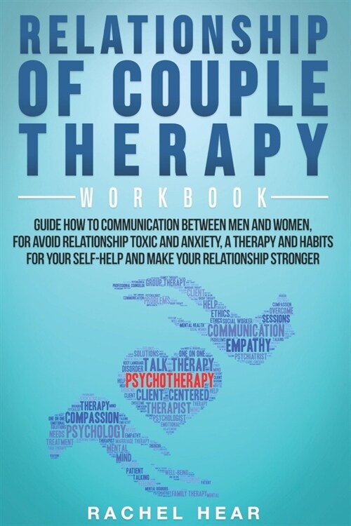 Relationship of Couple Therapy Workbook: Guide to Communication Between Men and Women to Avoid Toxic Relationship and Anxiety;Therapies and Habits to (Paperback)