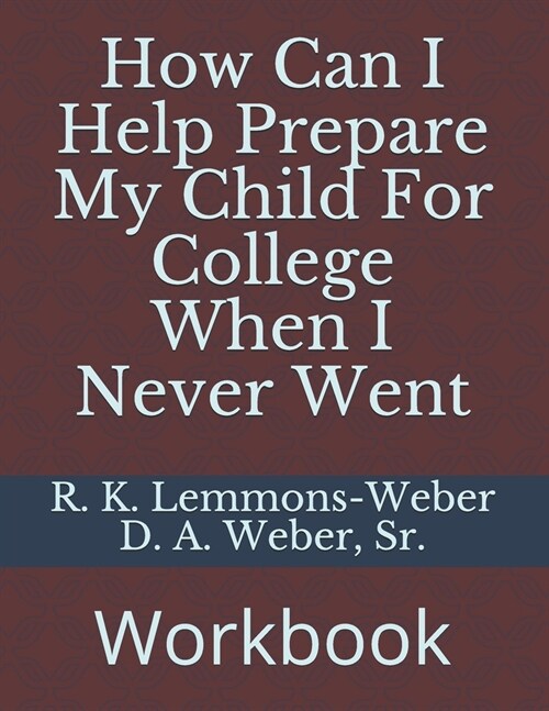How Can I Help Prepare My Child For College When I Never Went: Workbook (Paperback)