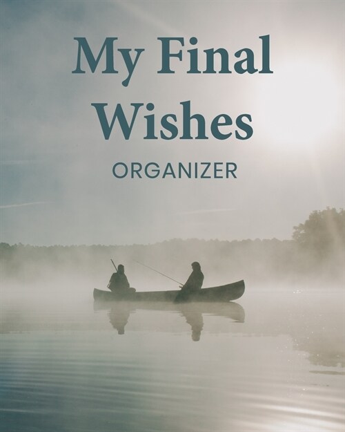 My Final Wishes Organizer: A Death Planning Checklist For Family Survivors (Paperback)