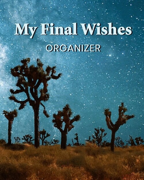 My Final Wishes Organizer: A Death Planning Checklist For Family Survivors (Paperback)