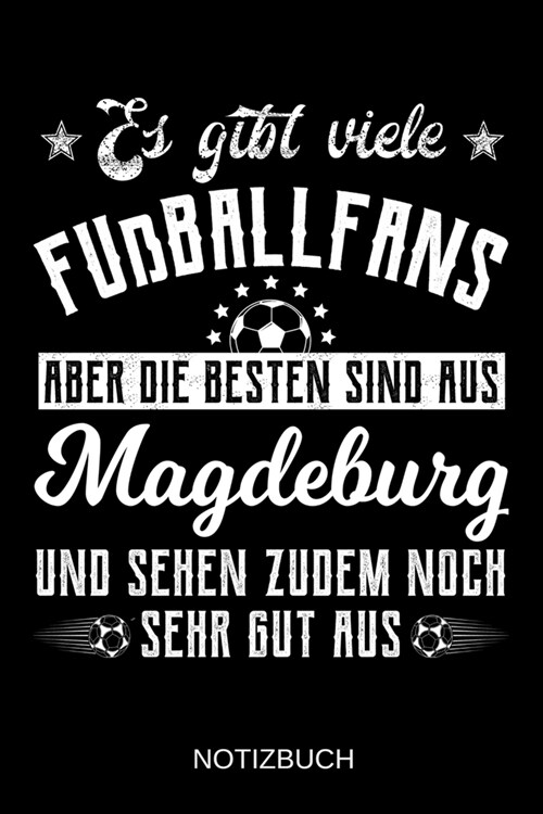 Es gibt viele Fu?allfans aber die besten sind aus Magdeburg und sehen zudem noch sehr gut aus: A5 Notizbuch - Liniert 120 Seiten - Geschenk/Geschenki (Paperback)