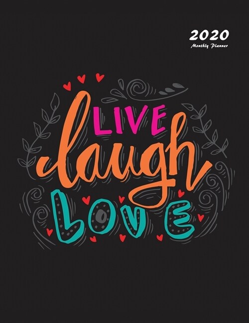 Live Laugh Love: 2020 Monthly Planner: 2020 Planner Monthly 8.5 x 11 (Paperback)