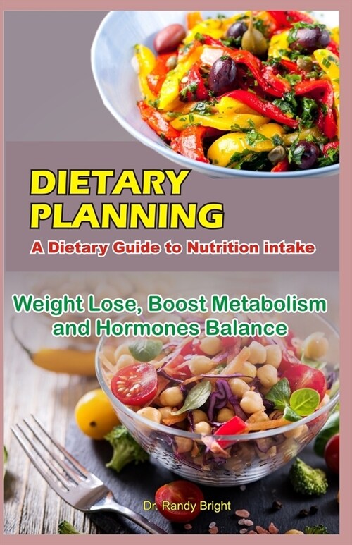 Dietary Planning: A Dietary Guide to Nutrition Intake (Paperback)