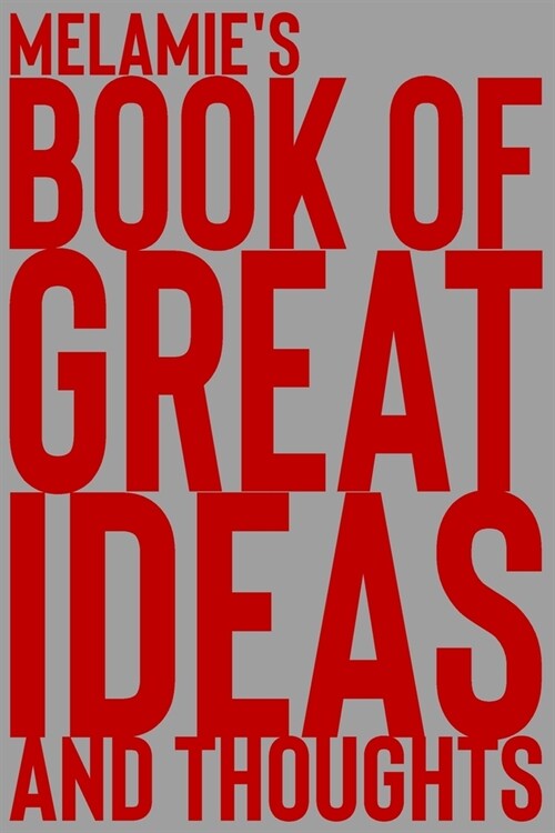 Melamies Book of Great Ideas and Thoughts: 150 Page Dotted Grid and individually numbered page Notebook with Colour Softcover design. Book format: 6 (Paperback)