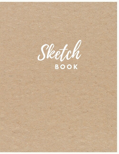 Sketch Book: Kraft Cover Sketchbook Journal: Large Notebook for Drawing, Creative Doodling or Sketching: Sketchbook, Workbook, Hand (Paperback)