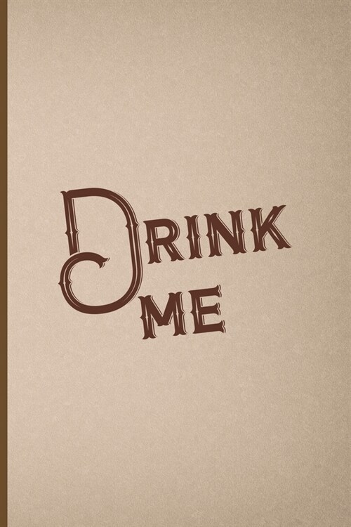 Drink Me: Notebook Journal Composition Blank Lined Diary Notepad 120 Pages Paperback Pink And Brown Texture Steampunk (Paperback)