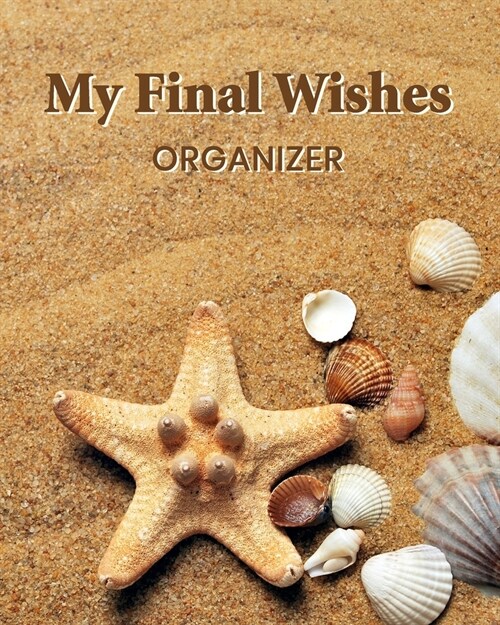 My Final Wishes Organizer: A Death Planning Checklist For Family Survivors (Paperback)