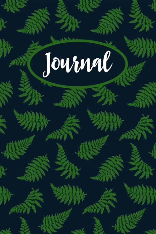 Journal: 6x9 Journal With Lined Pages To Write In, Fern Notebook For Girls Women Or Men, A Diary With Leaves On The Cover, Natu (Paperback)