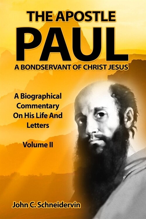 The Apostle Paul, A Bondservant Of Christ Jesus: A Biographical Commentary On His Life And Letters Volume II (Paperback)