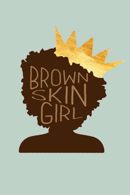 Brown Skin Girl: Dot Grid Journal, 110 Pages, 6X9 inch, Proud & Motivating Quote on Light Green matte cover, dotted notebook, bullet jo (Paperback)