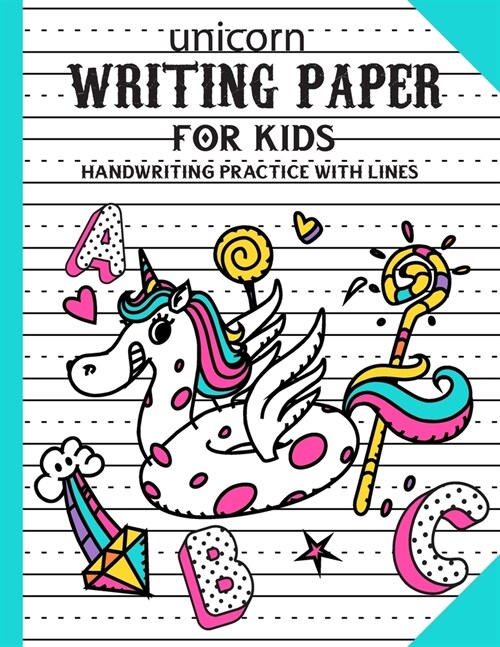 Unicorn Handwriting Practice Paper with Lines for ABC Kids: An Amazing Writing Paper for Kids with Dotted Lined (Paperback)