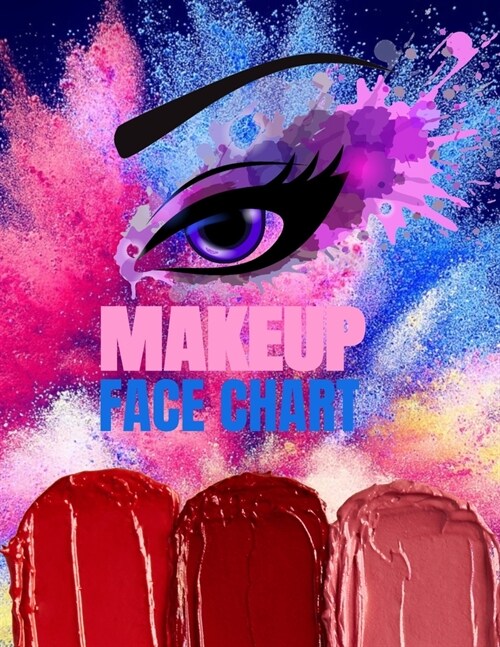 Makeup Face Chart: Blank Paper Practice Face Charts For Professional Makeup Artists Colorful Art Cover (Paperback)
