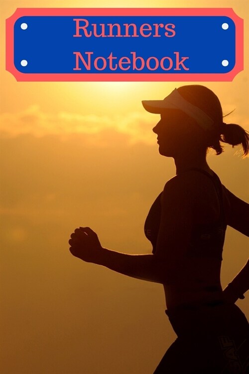 Runners Notebook / A record of your distances run and times Achieved.: Journal notebook to write in, for creative writing, for creating lists, for Sch (Paperback)