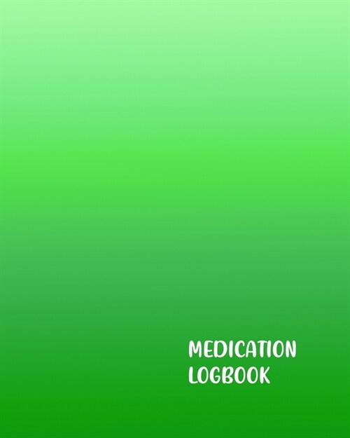 Medication Logbook: Personal Medication Administration Planner & Record Log Book, Undated Medication Checklist Organizer Journal (Paperback)