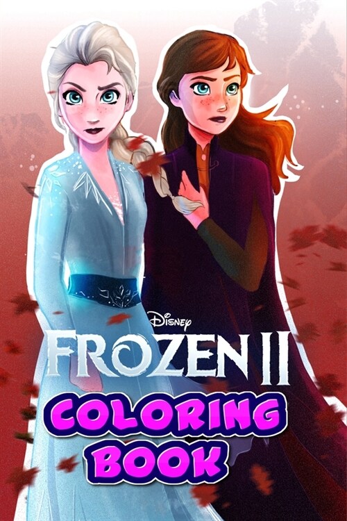 Frozen 2 Coloring Book: anna, frozen 2, elsa, josh gad, olaf, frozen, kristen bell, idina menzel, animation, frozen 2 trailer, movie, trailer, (Paperback)