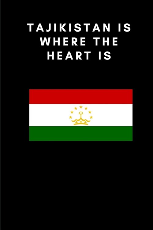 Tajikistan is where the heart is: Country Flag A5 Notebook to write in with 120 pages (Paperback)