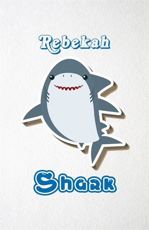 Rebekah Shark A5 Lined Notebook 110 Pages: Funny Blank Journal For Family Baby Shark Birthday Sea Ocean Animal Relative First Last Name. Unique Studen (Paperback)