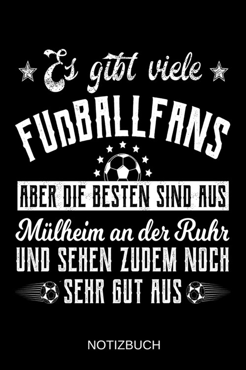 Es gibt viele Fu?allfans aber die besten sind aus M?heim an der Ruhr und sehen zudem noch sehr gut aus: A5 Notizbuch - Liniert 120 Seiten - Geschenk (Paperback)