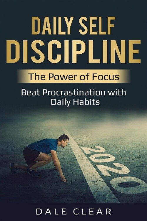 Daily Self-Discipline: The Power of Focus - Beat Procrastination with Daily Habits (Paperback)