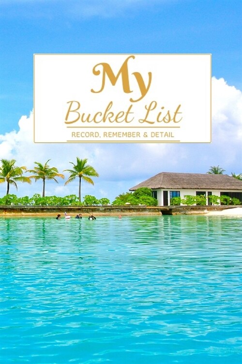 My Bucket List: A Creative and Inspirational Journal for Ideas and Adventures - 6 x 9  90 Pages (Paperback)