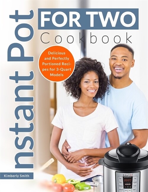 Instant Pot for Two Cookbook: Delicious and Perfectly Portioned Recipes for 3-Quart Models (Paperback)