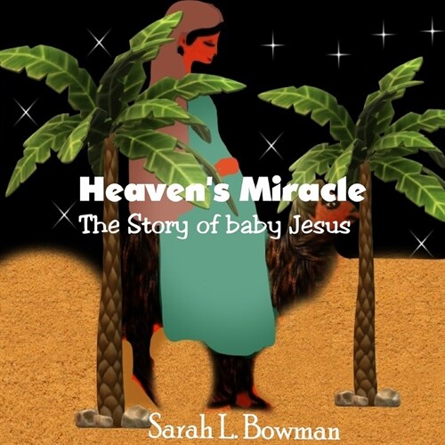 Heavens Miracle The Story Of Baby Jesus (Paperback)