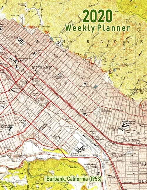 2020 Weekly Planner: Burbank, California (1953): Vintage Topo Map Cover (Paperback)