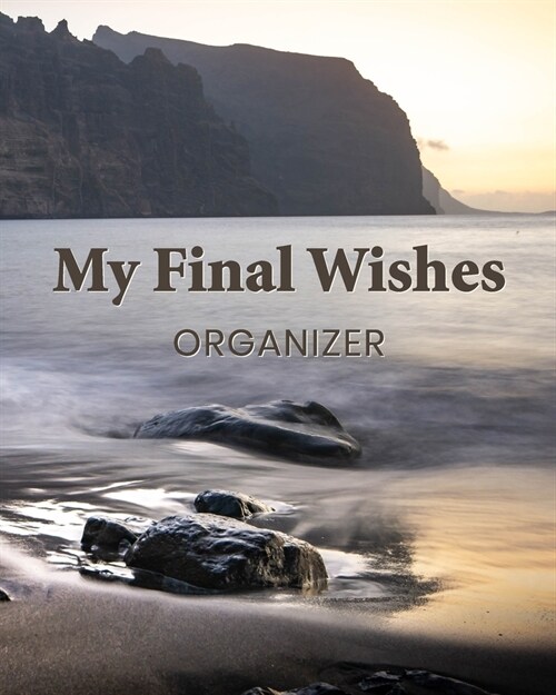 My Final Wishes Organizer: A Death Planning Checklist For Family Survivors (Paperback)