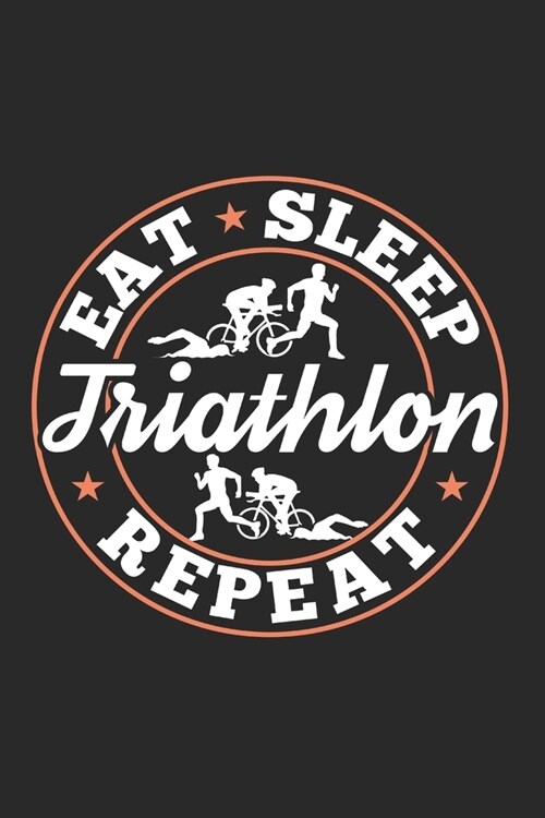 Eat Sleep Triathlon Repeat: Funny Cool Triathlon Journal Notebook Workbook Diary Planner - 6x9 - 120 College Ruled Lined Paper Pages - Cute Gift F (Paperback)