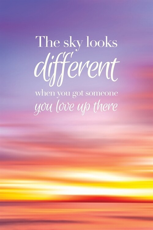 The sky looks different when you got someone you love up there - A Grief Sketchbook: A bereavement visual diary for women to draw in to help you work (Paperback)