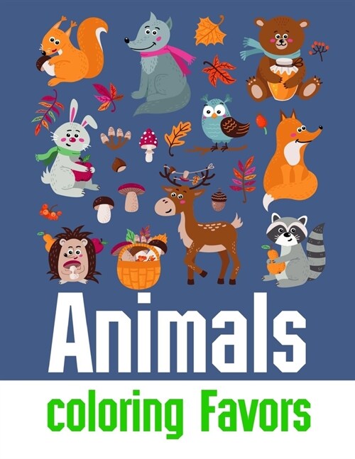 Animals coloring Favors: coloring pages with funny images to Relief Stress for kids and adults (Paperback)