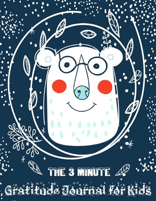 The 3 Minute Gratitude Journal for Kids: A Journal to Teach Children to Practice Gratitude and Mindfulness (Paperback)