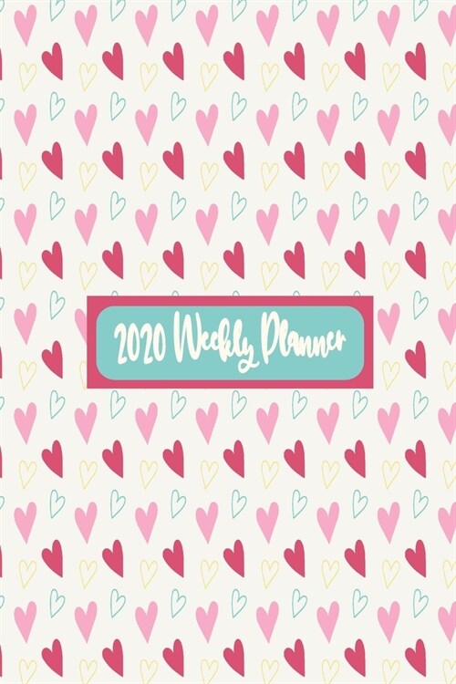 2020 Weekly Planner: Weekly Dated Diary Planner For Women - Cute Heart Cover (Paperback)