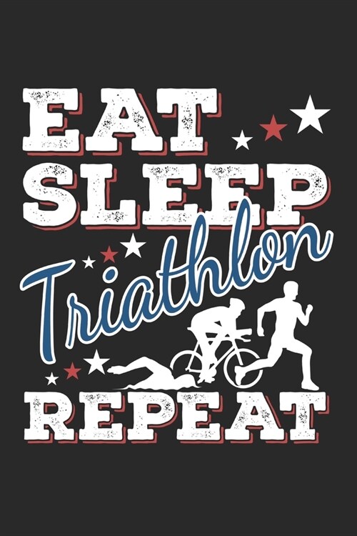 Eat Sleep Triathlon Repeat: Funny Cool Triathlon Journal Notebook Workbook Diary Planner - 6x9 - 120 College Ruled Lined Paper Pages - Cute Gift F (Paperback)