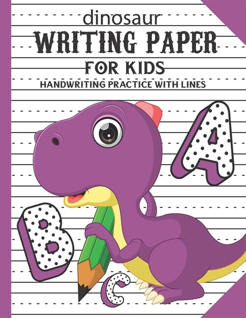 Dinosaur Handwriting Practice Paper for ABC Kids: Dotted Lined Letters & Numbers Writing Paper for Kindergarteners (Paperback)