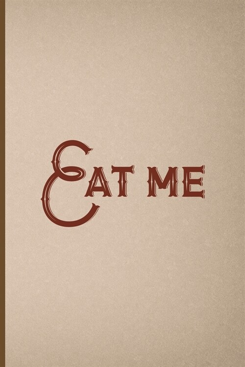 Eat Me: Notebook Journal Composition Blank Lined Diary Notepad 120 Pages Paperback Pink And Brown Texture Steampunk (Paperback)