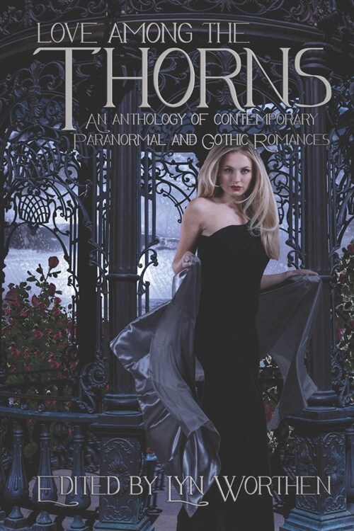 Love Among the Thorns: an anthology of Gothic and Paranormal romance (Paperback)