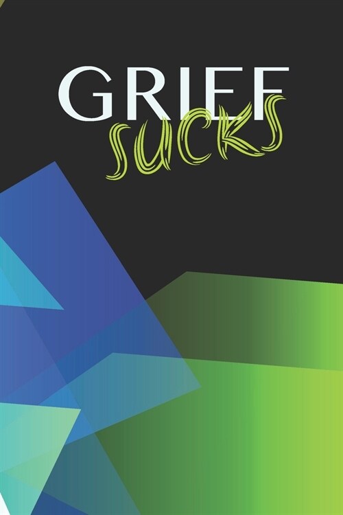 Grief Sucks - A Grief Journal: A bereavement diary and remembrance notebook to help you work through grief, loss and anxiety / Neon green edition (Paperback)