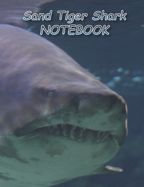 Sand Tiger Shark NOTEBOOK: Notebooks and Journals 110 pages (8.5x11) (Paperback)
