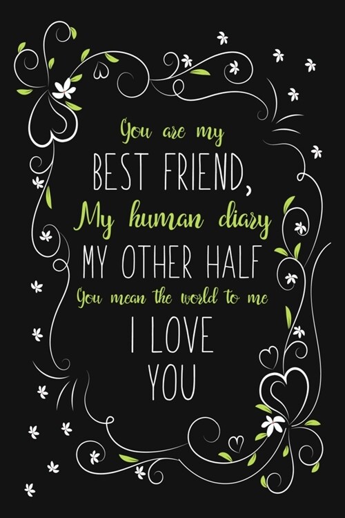 You Are My Best Friend, My Human Diary My Other Half You Mean The World To Me I Love You: Blank Lined And Dot Grid Paper Notebook for Writing /110 pag (Paperback)