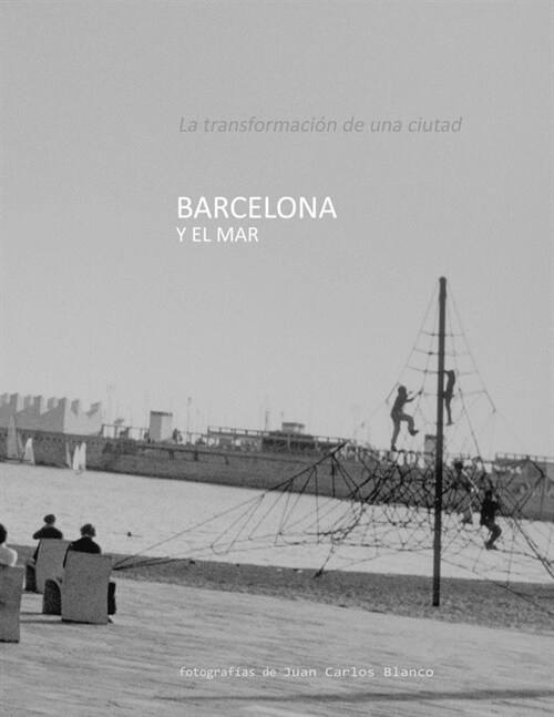 Barcelona y el mar: La transformaci? de una ciudad (Paperback)