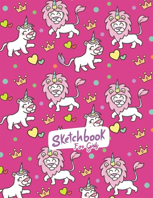 Sketchbook Journal for Girls: Unicorn Cute Lion Notebook for Girls, White 100 paper, Sketch, Doodle and Draw,8.5x11 (Paperback)