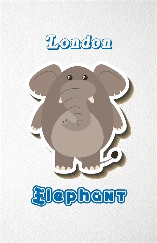 London Elephant A5 Lined Notebook 110 Pages: Funny Blank Journal For Zoo Wide Animal Nature Lover Relative Family Baby First Last Name. Unique Student (Paperback)