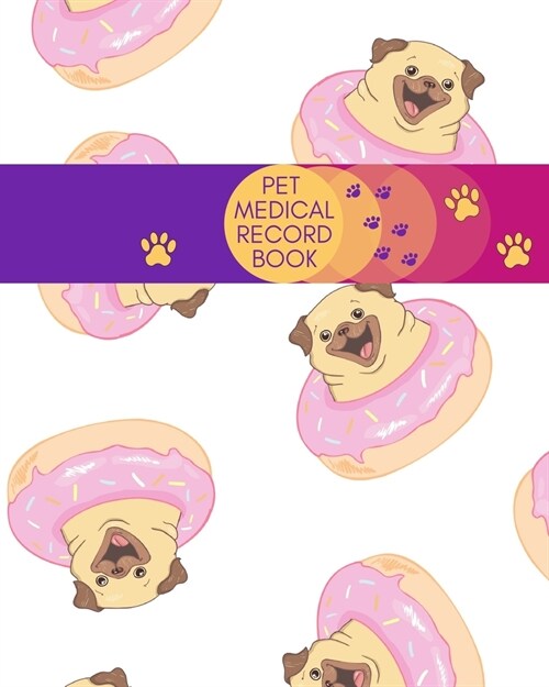 Pet Medical Record Book: Funny Dog Health Journal. Chubby Pug Cover (Paperback)