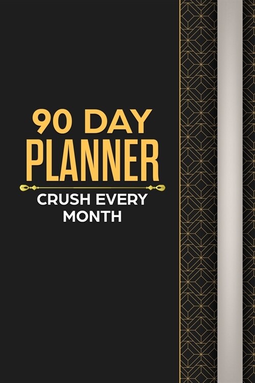90 Day Planner: Secret To Crushing Every Month!: A Goal Without a Plan is Just a Wish (Paperback)