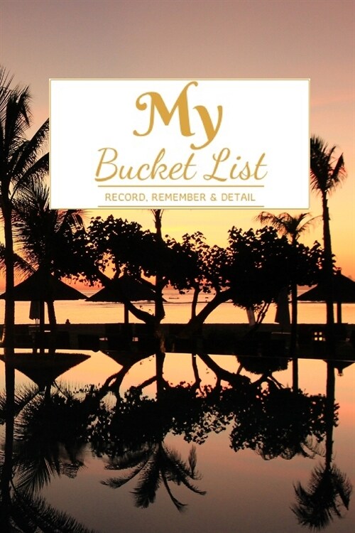 My Bucket List: A Creative and Inspirational Journal for Ideas and Adventures - 6 x 9  90 Pages (Paperback)