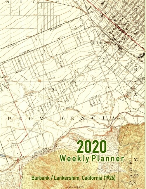 2020 Weekly Planner: Burbank/Lankershim, California (1926): Vintage Topo Map Cover (Paperback)