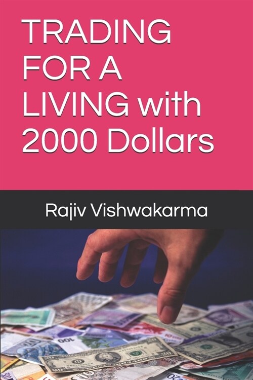 TRADING FOR A LIVING with 2000 Dollars (Paperback)