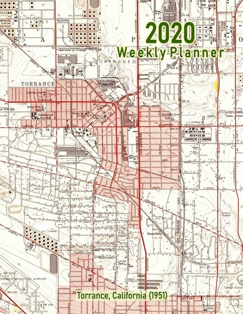 2020 Weekly Planner: Torrance, California (1951): Vintage Topo Map Cover (Paperback)