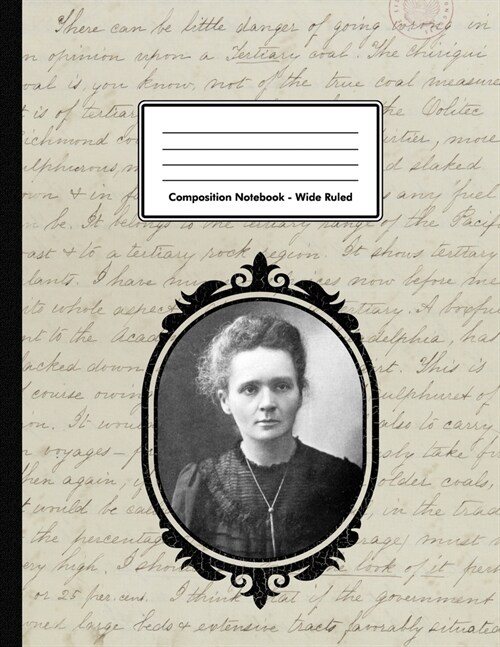 Composition Notebook - Wide Ruled: Marie Curie 109 pages 8.5x11 Phycisist Chemist White Blank Lined Exercise Book School Subject Gift For Kids Teenage (Paperback)